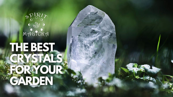 The Best Crystals For Your Garden