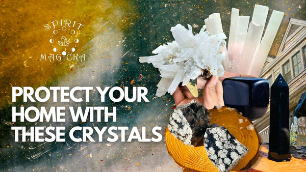 Protect Your Home With These Crystals